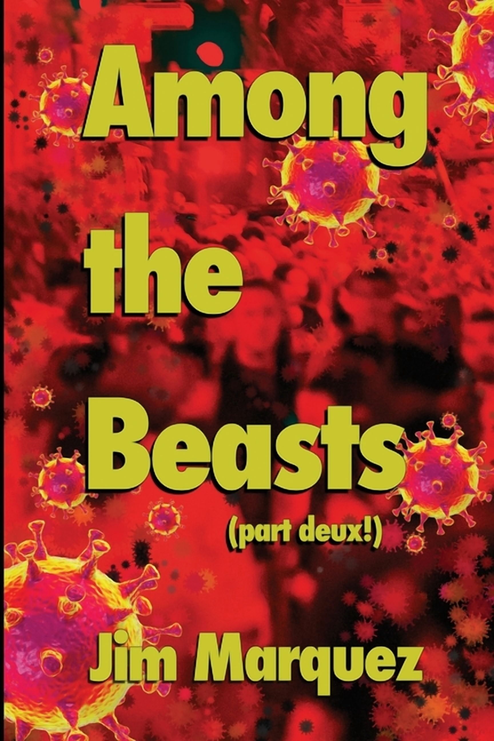 Among the Beasts: Coronavirus Edition-Part Deux! Paperback 1716682673 9781716682674 Jim Marquez