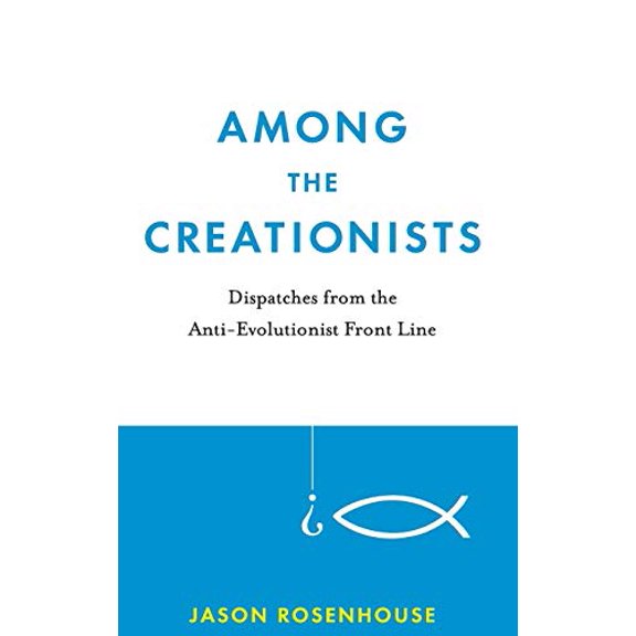 Pre-Owned Among the Creationists: Dispatches from the Anti-Evolutionist Front Line, 9780199744633, 0199744637, Hardcover, 1 edition