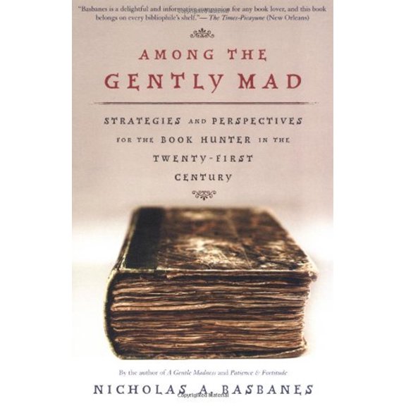 Pre-Owned Among the Gently Mad: Strategies and Perspectives for the Book Hunter in the 21st Century (A John Macrae/owl Book) (Paperback) 0805074414 9780805074413