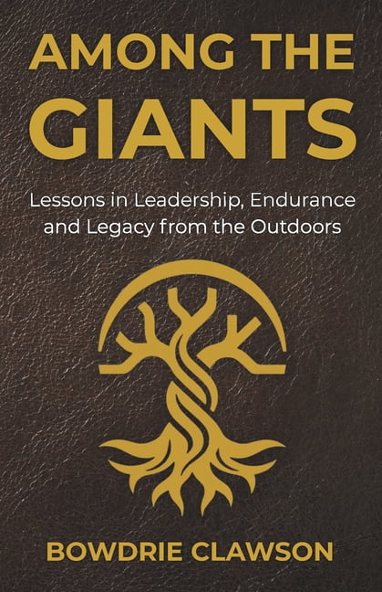 Among the Giants Among the Giants: Lessons in Leadership, Endurance and Legacy from the Outdoors, (Paperback)