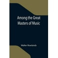 thumbnail image 1 of Among the Great Masters of Music, (Paperback), 1 of 1