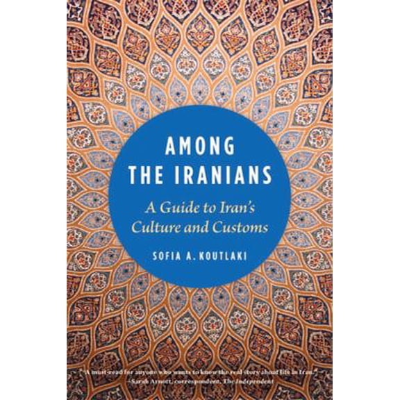 Pre-Owned Among the Iranians: A Guide to Iran's Culture and Customs, 9781931930901, 1931930902, Paperback, Illustrated edition