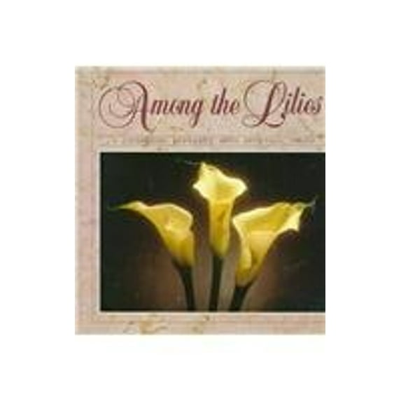 Pre-Owned Among the Lilies: A Cookbook Seasoned With Spiritual Truth (Hardcover) 0963141201 9780963141200