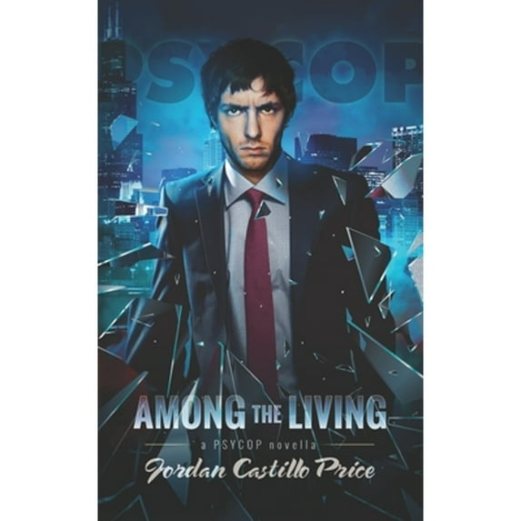 Among the Living: A PsyCop Novella (Paperback) by Jordan Castillo Price