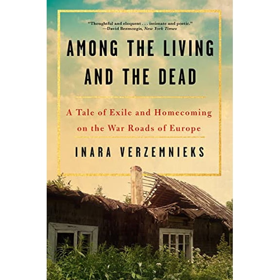 Pre-Owned Among the Living and the Dead: A Tale of Exile and Homecoming (Paperback) 0393356191 9780393356199