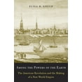 thumbnail image 1 of Among the Powers of the Earth: The American Revolution and the Making of a New World Empire, (Paperback), 1 of 1