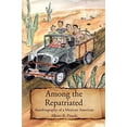 thumbnail image 1 of Pre-Owned Among the Repatriated: Autobiography of a Mexican American (Paperback) 1436328381 9781436328388, 1 of 1