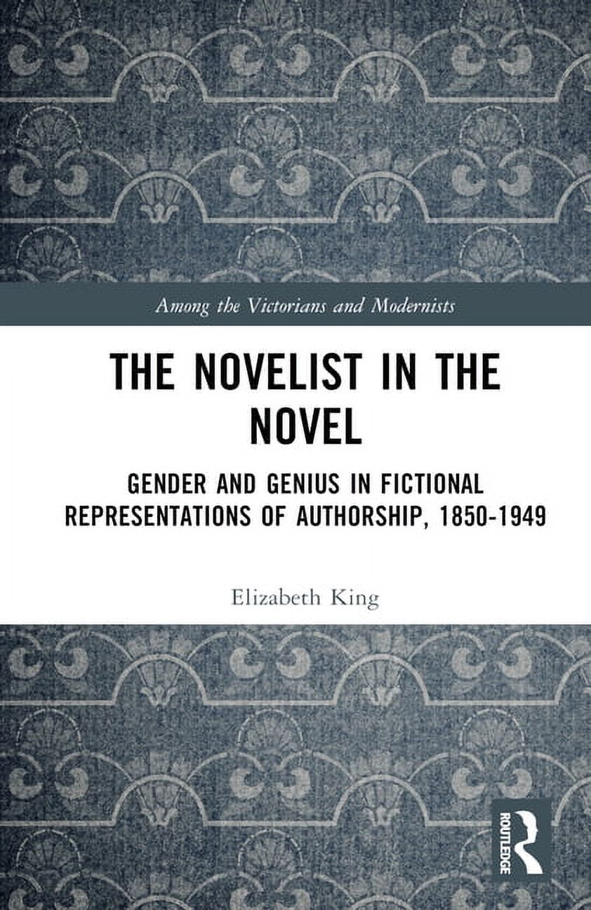 Among the Victorians and Modernists The Novelist in the Novel: Gender ...