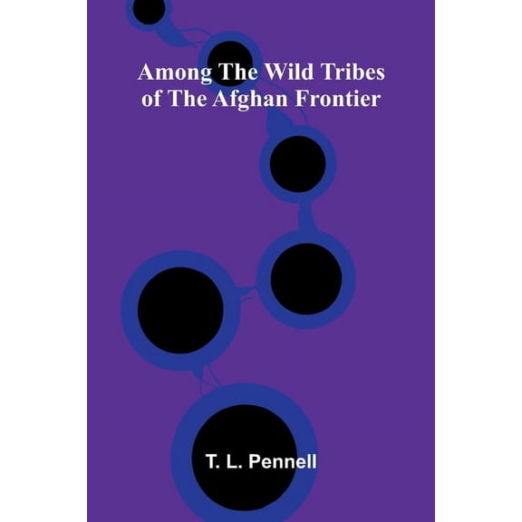 Among the Wild Tribes of the Afghan Frontier, (Paperback)