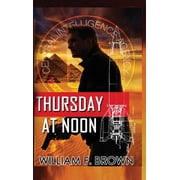 Amongst My Enemies Thursday at Noon A Middle East Spy Thriller, Book 3, Hardcover