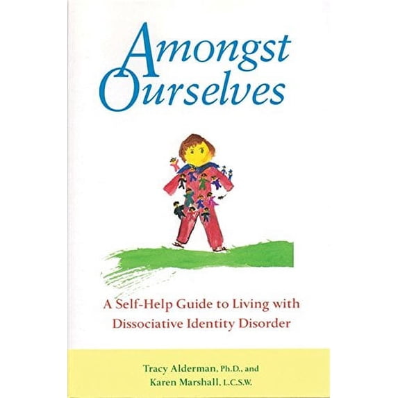 Pre-Owned Amongst Ourselves: A Self-Help Guide to Living with Dissociative Identity Disorder (Paperback) 1572241225 9781572241220