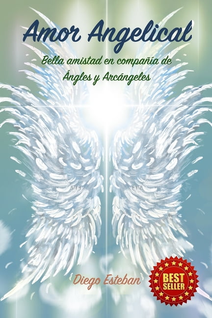 Amor Angelical: "Bella amistad con Ángeles y Arcángeles" (Paperback)
