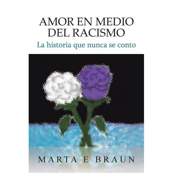 Amor En Medio del Racismo: La Historia Que Nunca Se Conto