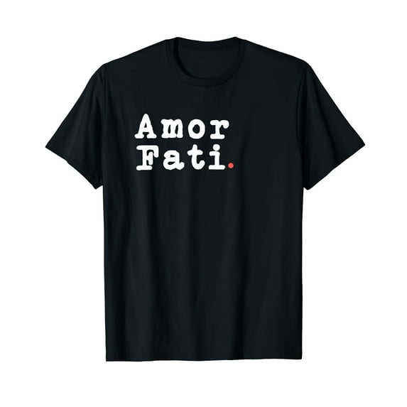 Amor Fati Stoicism Stoic Philosophy Quotes Seneca Epictetus T-Shirt