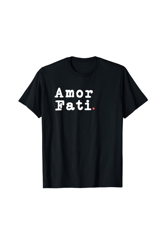 Amor Fati Stoicism Stoic Philosophy Quotes Seneca Epictetus T-Shirt