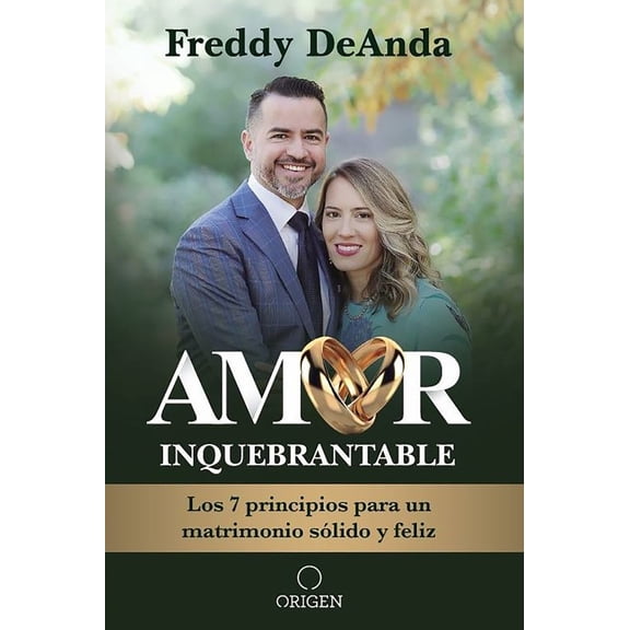 Amor Inquebrantable / Unbreakable Love: Los 7 Principios para un Matrimonio Slido y Feliz (Paperback)