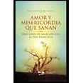 thumbnail image 1 of Amor Y Misericordia Que Sanan: Oraciones de sanación con el Papa Francisco (Paperback) by Gustavo Jamut, 1 of 1