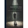 thumbnail image 1 of Amor Y Patria : Drama De Actualidad En Un Acto Y Dos Cuadros, En Verso (Paperback), 1 of 1