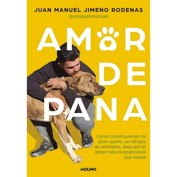Amor de Pana: Como Construyendo Mi Gran Sueño, Un Refugio de Animales, Descubrí El Amor Más Incondicional Que Existe / U, (Paperback)