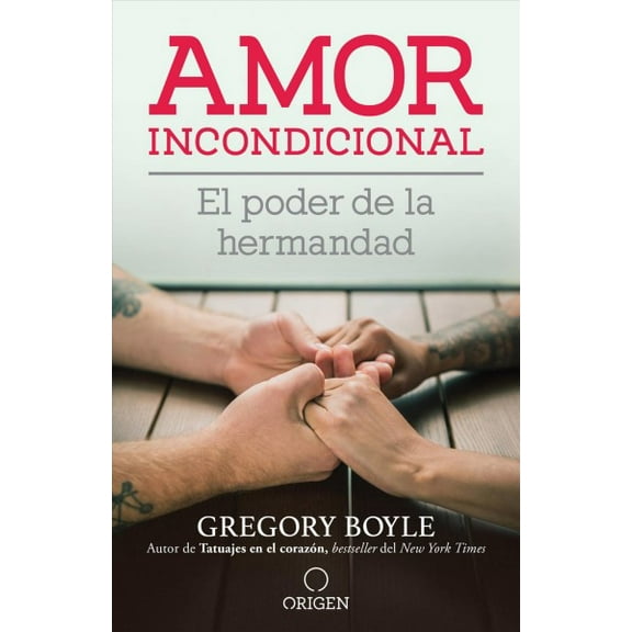 Amor incondicional/ Unconditional Love : El Poder De La Hermandad/ the Power of the Brotherhood
