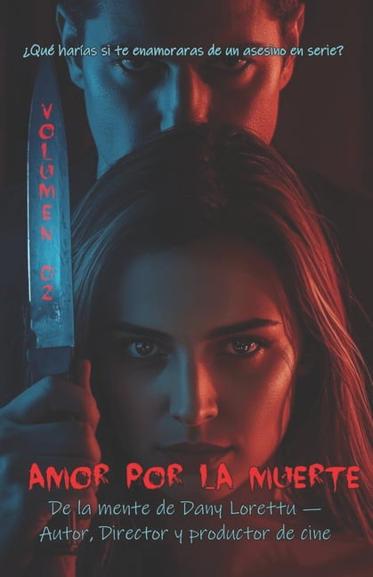 Amor Y Muerte Amor por la muerte: ¿Qué harías si te enamoraras de un asesino en serie?, Book 1, (Paperback)
