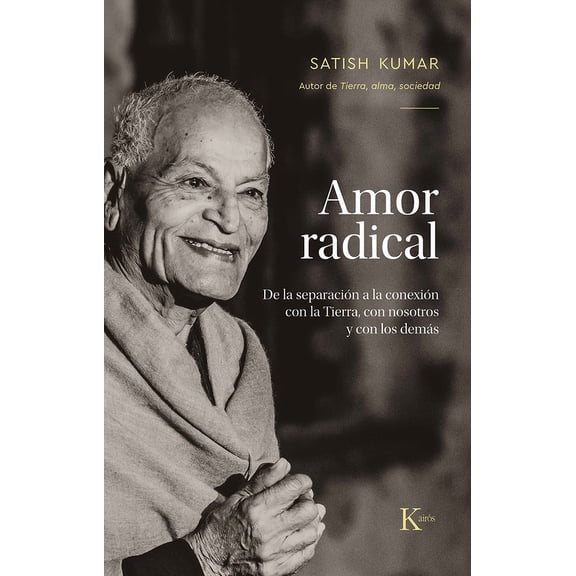 Amor radical / Radical Love : De la separacin a la conexin con la Tierra, con nosotros y los dems / From separation to connection with the Earth, with ourselves and with others (Paperback)