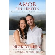 Amor sin l?mites/ Love without limits : Una Historia Extraordinaria Sobre Como El Amor Verdadero Lo Puede Todo