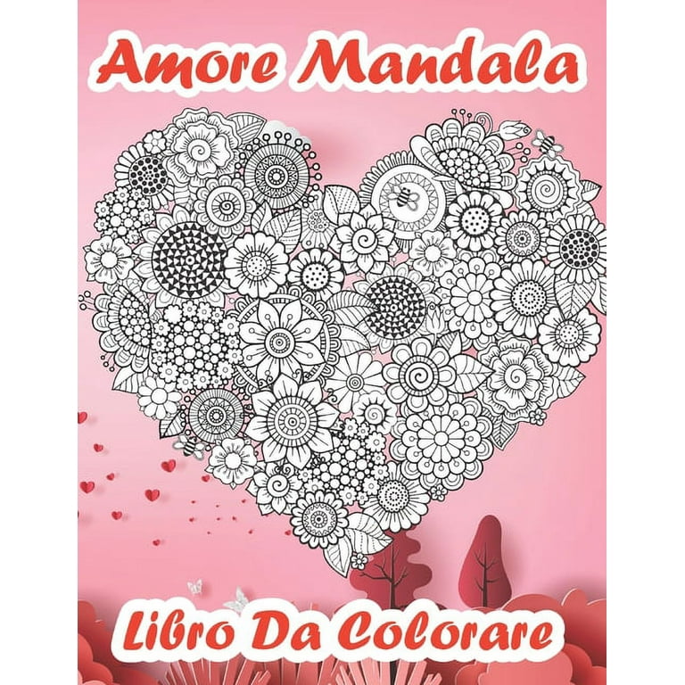 Amore Mandala Libro Da Colorare: Libro Da Colorare Per Adulti Per