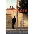 thumbnail image 1 of Amore: An American Father's Roman Holiday, (Paperback), 1 of 1