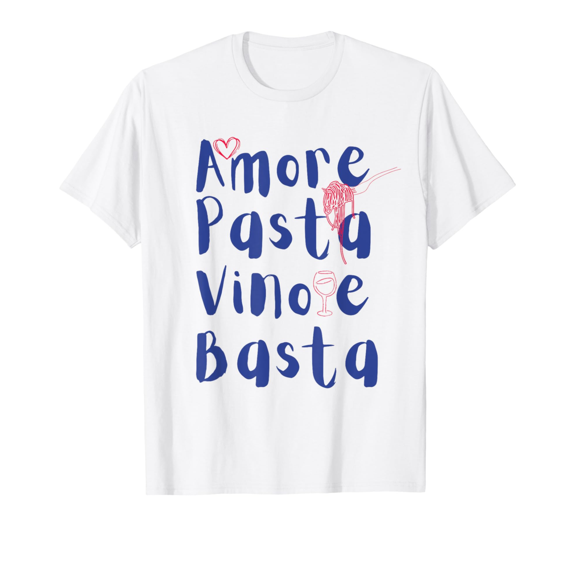 Amore Pasta Vino E Basta Italy Summer Wine Lover T-Shirt