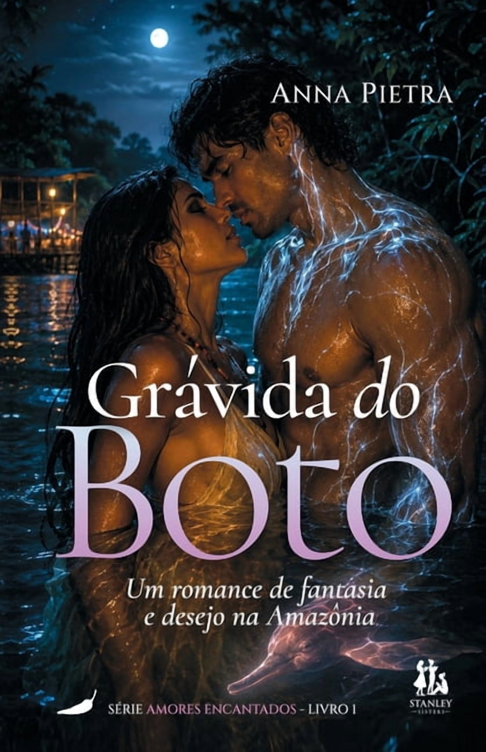 Amores Encantados GrÃ¡vida do Boto: Um romance de fantasia e desejo na AmazÃ´nia, (Paperback)