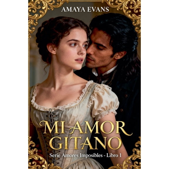Amores Imposibles Mi Amor Gitano, Book 1, (Paperback)