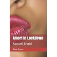 thumbnail image 1 of Amori in Lockdown: Racconti Erotici (Paperback), 1 of 1