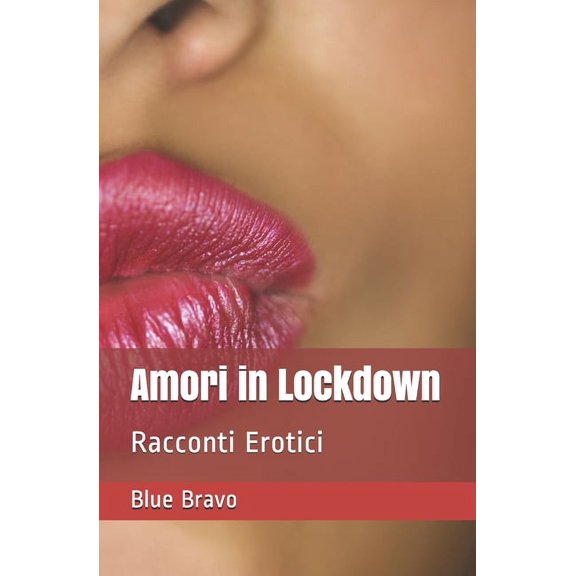 Amori in Lockdown: Racconti Erotici (Paperback)