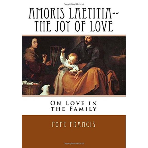 Pre-Owned Amoris Laetitia-- The Joy of Love: On Love in the Family (Paperback) 1530874971 9781530874972