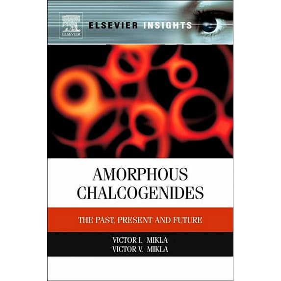 Amorphous Chalcogenides: The Past, Present, and Future, (Paperback)