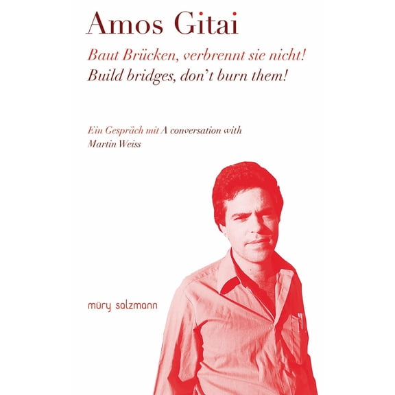 Amos Gitai,Martin W Baut Brücken, verbrennt sie nicht!: Build bridges, don't burn t (Paperback)