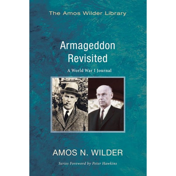 Amos Wilder Library: Armageddon Revisited: A World War I Journal (Paperback)