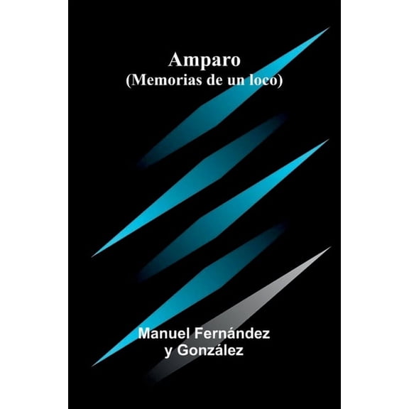 Amparo (Memorias De Un Loco), (Paperback)