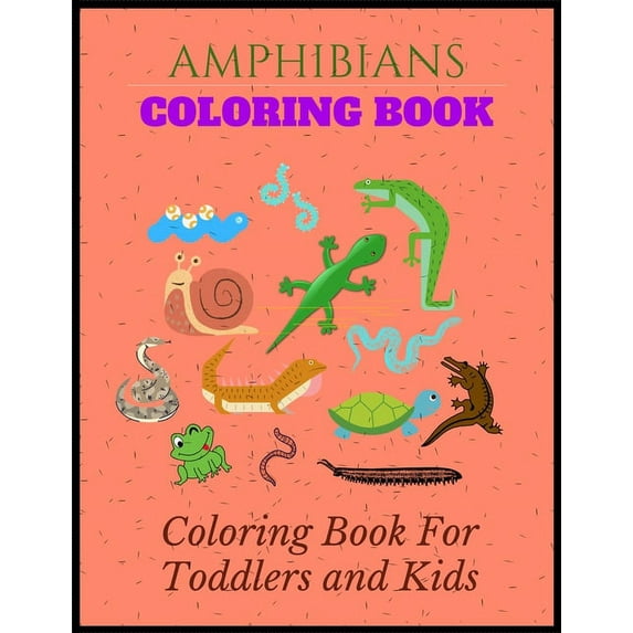 Amphibians Coloring Book: Coloring book For kids and toddlers. Kids will have Fun to color and recognize Animals (Amphibians), shapes (Paperback)