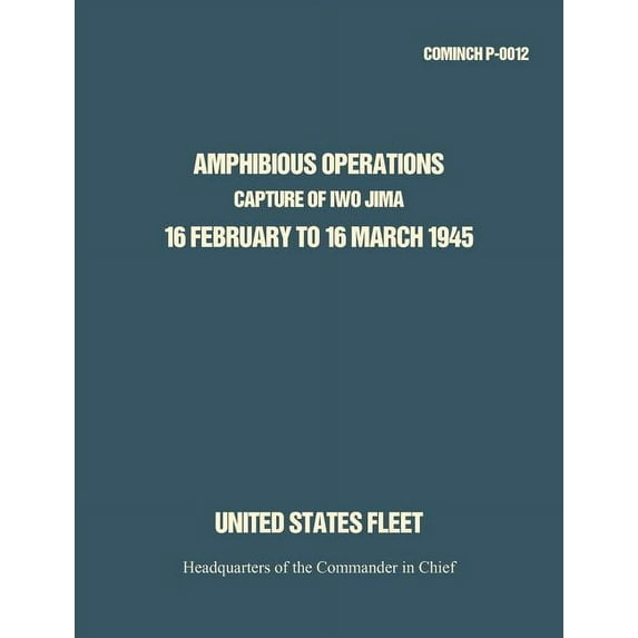 Amphibious Operations: Capture of Iwo Jima, 16 February to 16 March 1945. (Paperback)