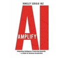 thumbnail image 1 of Amplify AI: Integrating Intelligence, Preserving Humanity-a Guide for Business Acceleration, (Hardcover), 1 of 1