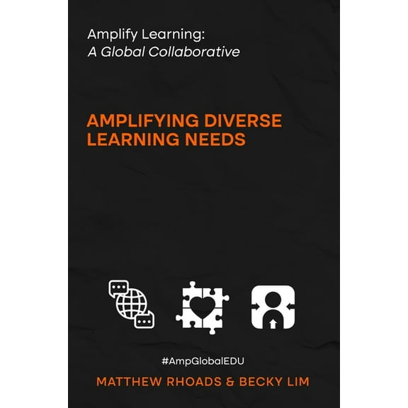 Amplify Learning: A Global Collective - Amplifying Diverse Learning Needs: A Global Collective - (Paperback)