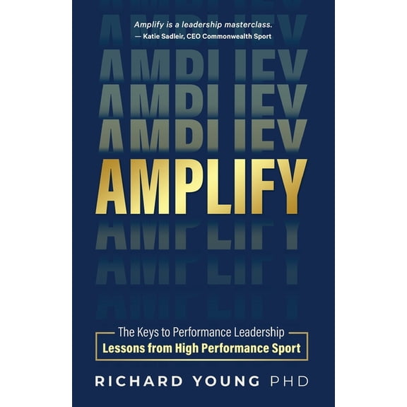 Amplify: The keys to performance leadership lessons from high performance sport, (Paperback)