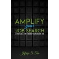 thumbnail image 1 of Amplify Your Job Search: Strategies for Finding Your Dream Job, (Paperback), 1 of 1