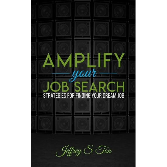Amplify Your Job Search: Strategies for Finding Your Dream Job, (Paperback)