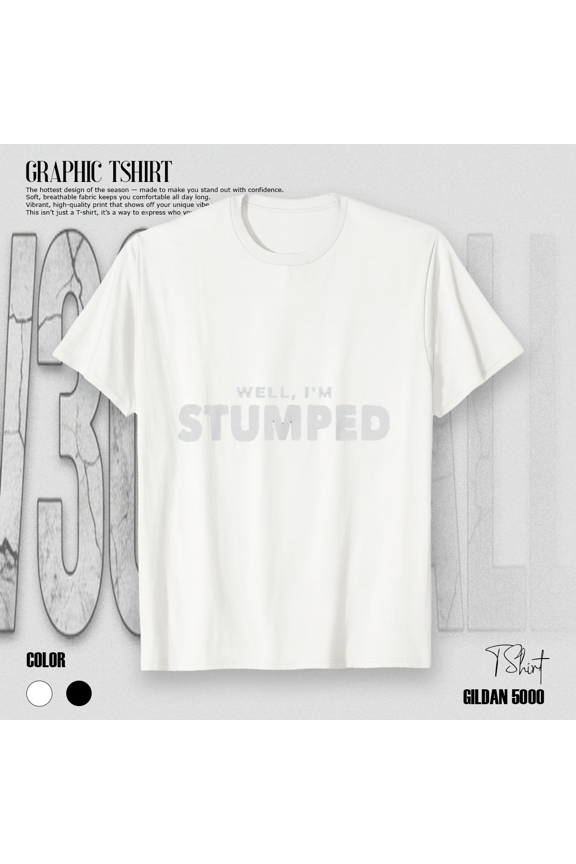Amputee Apparel Well I am Stumped Funny Lost Leg Arm Joke Unisex T-Shirt, S-5XL