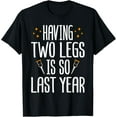 thumbnail image 1 of Amputee Having Two Legs Is So Last Year Funny Prosthetic Leg T-Shirt, 1 of 4