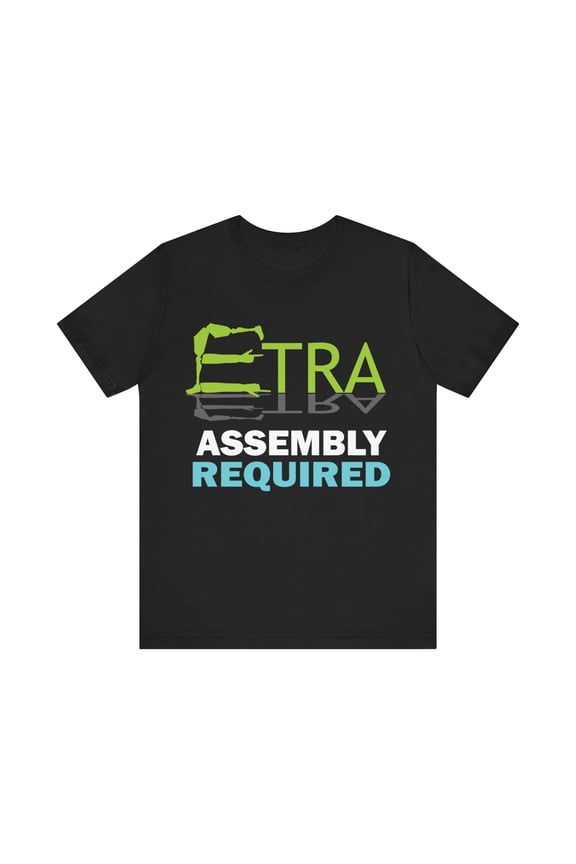 Amputee Humor TShirt “Extra assembly required V2” Crew Neck