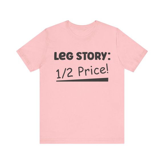 Amputee Humor TShirt “Leg Story V1” Crew Neck Amputee Gift